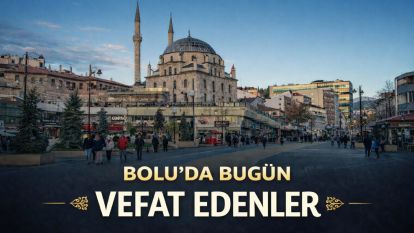 Bolu'da bugün vefat edenler 26.02.2026