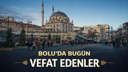 Bolu'da bugün vefat edenler 28.02.2026