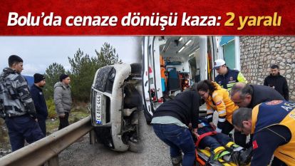 Bolu'da cenaze dönüşü kaza: 2 yaralı