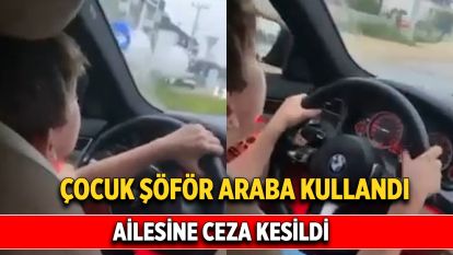 Bolu'da çocuğuna araba veren aileye ceza kesildi
