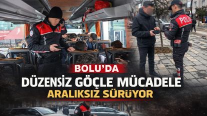Bolu'da düzensiz göçle mücadele aralıksız sürüyor