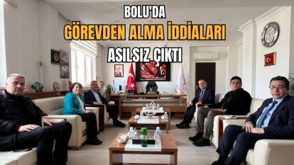 Bolu'da Görevden Alma İddiaları Asılsız Çıktı
