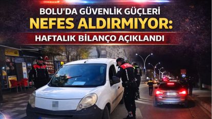 Bolu'da güvenlik güçleri nefes aldırmıyor: Haftalık bilanço açıklandı