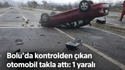 Bolu'da kontrolden çıkan otomobil takla attı: 1 yaralı