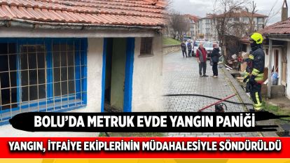 Bolu'da metruk evde yangın paniği