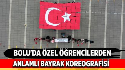 Bolu'da özel öğrencilerden anlamlı bayrak koreografisi