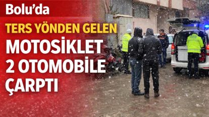 Bolu'da ters yönden gelen motosiklet 2 otomobile çarptı