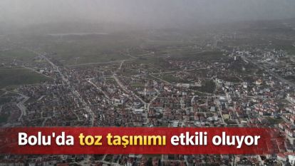Bolu'da toz taşınımı etkili oluyor