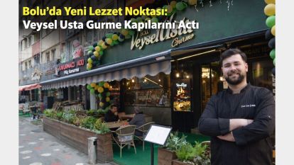 Bolu'da Yeni Lezzet Noktası: Veysel Usta Gurme Kapılarını Açtı