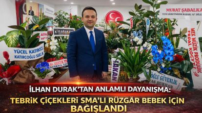 İlhan Durak'tan anlamlı dayanışma: Tebrik çiçekleri SMA'lı Rüzgâr bebek için bağışlandı