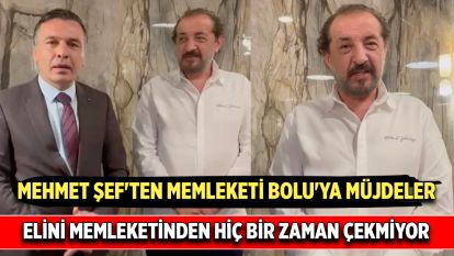 MEHMET ŞEF'TEN MEMLEKETİ BOLU'YA MÜJDELER... Elini memleketinden hiç bir zaman çekmiyor