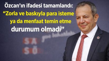 Özcan'ın ifadesi tamamlandı: “Zorla ve baskıyla para isteme ya da menfaat temin etme durumum olmadı”