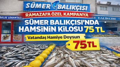 Sümer Balıkçısı'nda Ramazan Kampanyası! Hamsinin Kilosu 75 TL