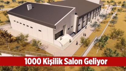 1000 Kişilik Salon Geliyor!..