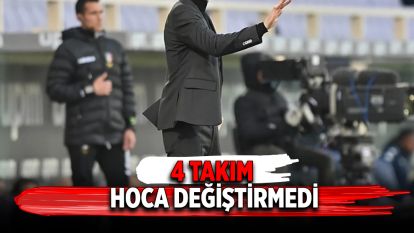 4 Takım Hoca Değiştirmedi
