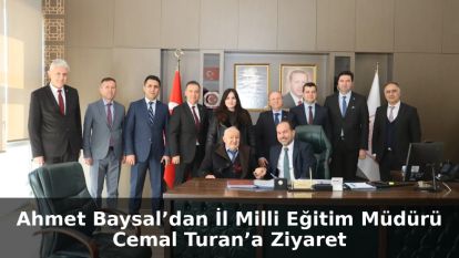 Ahmet Baysal'dan İl Milli Eğitim Müdürü Cemal Turan'a ziyaret