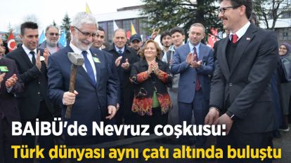 BAİBÜ'de Nevruz coşkusu: Türk dünyası aynı çatı altında buluştu