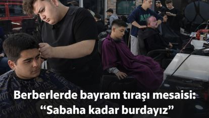 Berberlerde bayram tıraşı mesaisi: "Sabaha kadar devam ediyoruz"