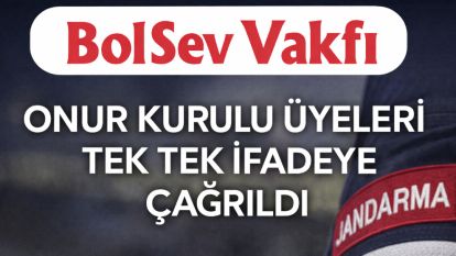BOLSEV soruşturmasında yeni gelişme: Onur Kurulu üyelerinin ifadeleri alındı