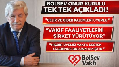 BOLSEV VAKFI ONUR KURULU'NDAN AÇIKLAMA “Gerçeği yansıtmayan yanlış anlamaları açıklamak için bu duyuru yapılmıştır”