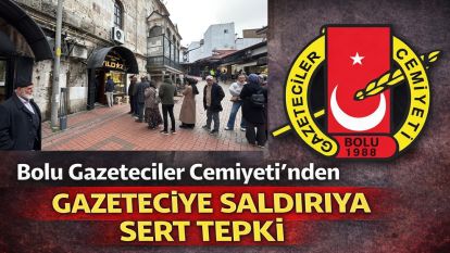 Bolu Gazeteciler Cemiyeti'nden Gazeteciye saldırıya sert tepki