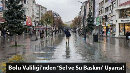 Bolu Valiliğinden "sel ve su baskını" uyarısı