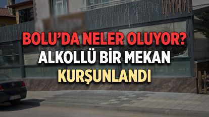Bolu'da alkollü işletme kurşunlandı