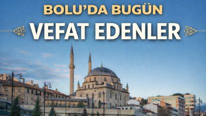 Bolu'da bugün vefat edenler 06.03.2026