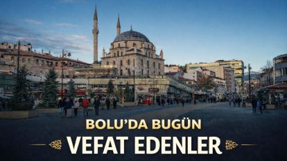 Bolu'da Bugün Vefat Edenler 07.03.2026