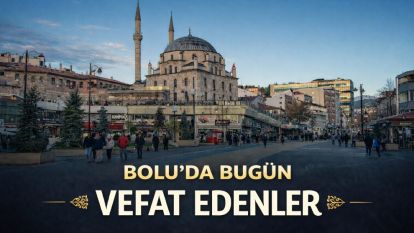 Bolu'da bugün vefat edenler 08.03.2026
