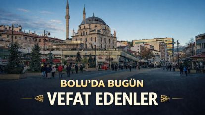 Bolu'da bugün vefat edenler 16.03.2026