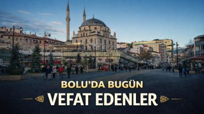 Bolu'da bugün vefat edenler 23.03.2026