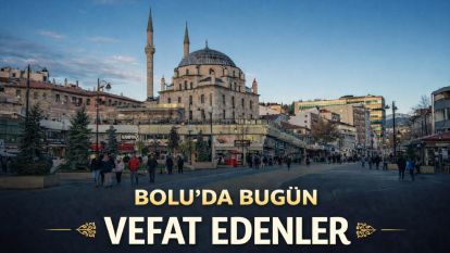 Bolu'da bugün vefat edenler 24.03.2026