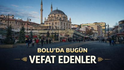 Bolu'da bugün vefat edenler 31.03.2026