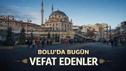 Bolu'da bugün vefat edenler 27.03.2026