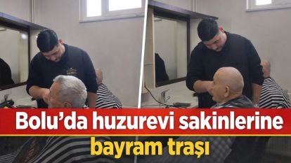 Bolu'da huzurevi sakinlerine bayram traşı