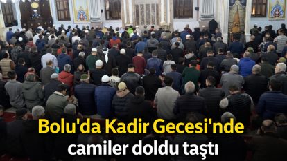 Bolu'da Kadir Gecesi'nde camiler doldu taştı