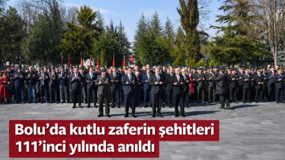 Bolu'da kutlu zaferin şehitleri 111'inci yılında anıldı