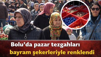 Bolu'da pazar tezgahları bayram şekerleriyle renklendi