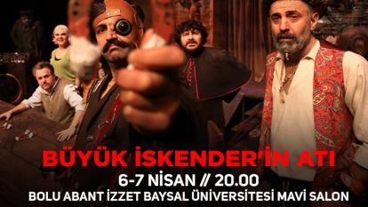 Bolu'da tiyatro rüzgarı: “Büyük İskender'in Atı” sahneleniyor