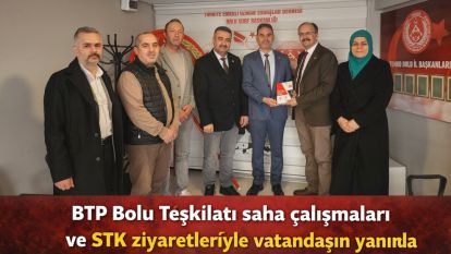 BTP Bolu Teşkilatı saha çalışmaları ve STK ziyaretleriyle vatandaşın yanında