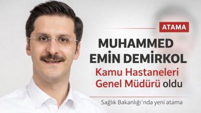 Demirkol, Kamu Hastaneleri Genel Müdürü oldu