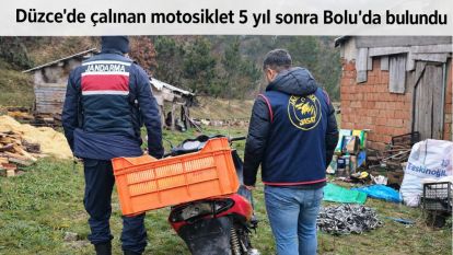 Düzce'de çalınan motosiklet 5 yıl sonra Bolu'da bulundu
