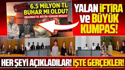 ERASMUS PROJESİNDE  YALAN, İFTİRA ve BÜYÜK KUMPAS! İŞTE GERÇEKLER!