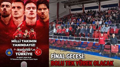 Final Gecesi: Bolu Tek Yürek Olacak!