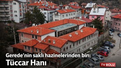 GEREDENİN SAKLI HAZİNESİ: TÜCCAR HANI