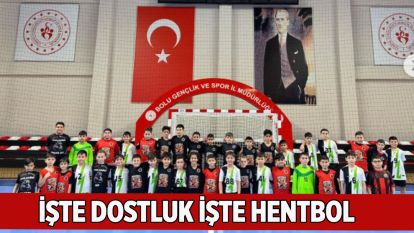 İşte Dostluk İşte Hentbol!..