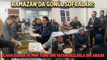 Ramazan'da Gönül Sofraları: İlhan Durak ve MHP Yönetimi Vatandaşlarla Bir Arada