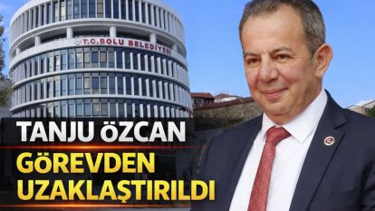 TANJU ÖZCAN GÖREVDEN UZAKLAŞTIRILDI