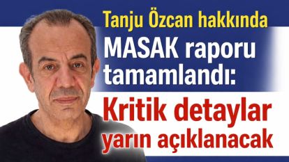 Tanju Özcan hakkında MASAK raporu tamamlandı: Kritik detaylar yarın açıklanacak